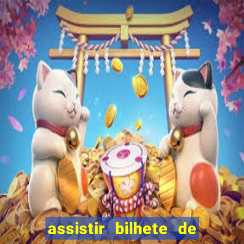 assistir bilhete de loteria filme dublado